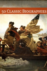 50 Classic Biographies - Lord Charnwood, John Cooke & Henry James