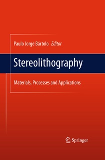 Stereolithography by Paulo Jorge Bártolo