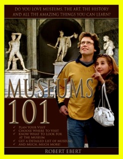 Museums 101: Learn to Enjoy Museums, the Art and the History by Robert Ebert