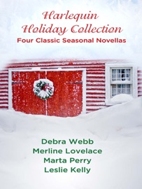 Harlequin Holiday Collection: Four Classic Seasonal Novellas - Leslie Kelly, Merline Lovelace, Debra Webb & Marta Perry