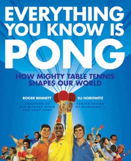 Everything You Know Is Pong by Roger Bennett & Eli Horowitz