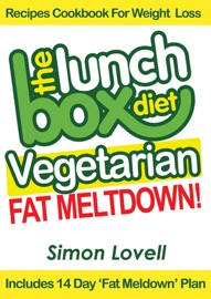 The Lunch Box Diet: Vegetarian Fat Meltdown – Recipes Cookbook For Weight Loss