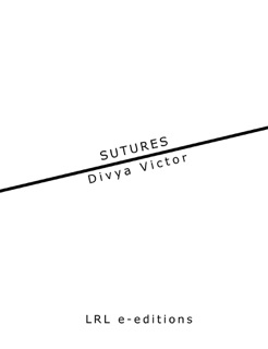 S U T U R E S by Divya Victor