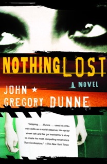 Nothing Lost by John Gregory Dunne