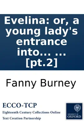 Read: Evelina: or, a young lady's entrance Book into the world. ... [pt.2]