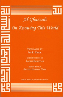 al Ghazzali On Knowing This World by Abu Hamid Muhammad Al-Ghazzali