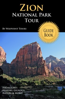 Zion National Park Tour Guide eBook by Waypoint Tours