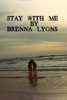 Stay With Me - Brenna Lyons