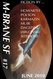 M-Brane SF: #17 June 2010 - Christopher Fletcher, Aaron Polson, Ed Howarth & Jason Sizemore