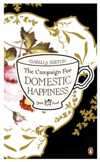 The Campaign for Domestic Happiness by Isabella Beeton