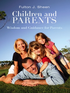 Children and Parents by Fulton J. Sheen