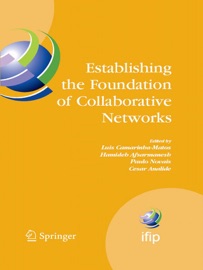 Establishing the Foundation of Collaborative Networks - Luis Camarinha-Matos, Hamideh Afsarmanesh, Paulo Novais & Cesar Analide