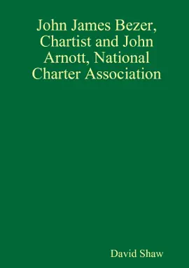 Read: John James Book Bezer, Chartist and John Arnott, National Charter Association
