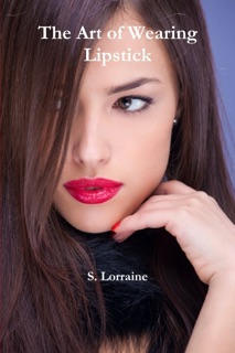 The Art of Wearing Lipstick by S. Lorraine