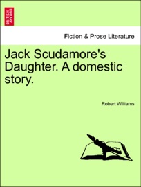 Jack Scudamore's Daughter. A domestic story. VOL. II