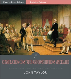 Construction Construed and Constitutions Vindicated by John Taylor