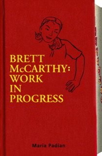 Brett McCarthy: Work in Progress by Maria Padian
