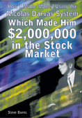 How I Made Money Using the Nicolas Darvas System, Which Made Him $2,000,000 in the Stock Market - Steve Burns