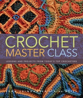 Crochet Master Class by Jean Leinhauser & Rita Weiss