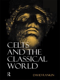 Celts and the Classical World - David Rankin