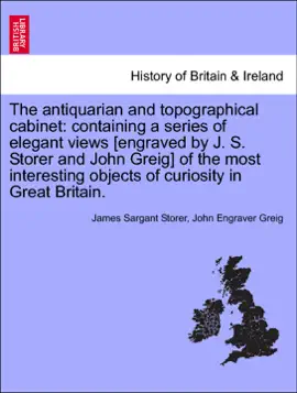 Read: The antiquarian and topographical cabinet: containing a series of elegant views [engraved by J. S. Storer and John Book Greig] of the most interesting objects of curiosity in Great Britain, vol. IV