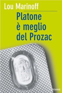 Platone è meglio del Prozac by Lou Marinoff