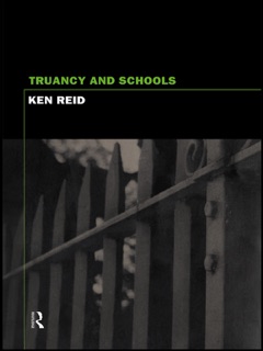Truancy and Schools by Ken Reid