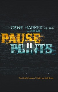 Pause Points by Gene Harker MD Ph.D.