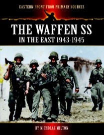 Eastern Front from Primary Sources - The Waffen SS - In the East 1943-1945