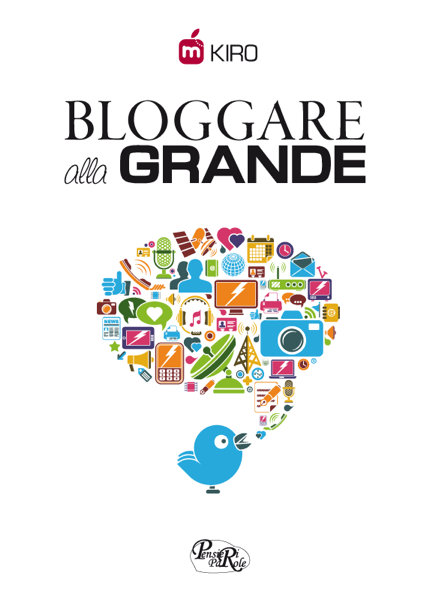 Scaricare Bloggare alla grande - Kiro PDF