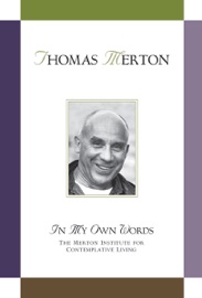 Thomas Merton: In My Own Words - Thomas Merton