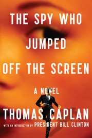 The Spy Who Jumped Off the Screen - Thomas Caplan & Bill Clinton