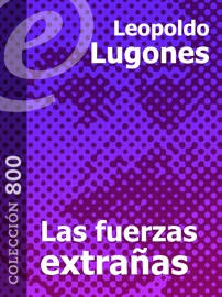 Las Fuerzas Extrañas - Leopoldo Lugones