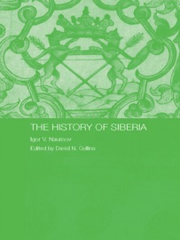The History of Siberia - Igor V. Naumov & David Collins