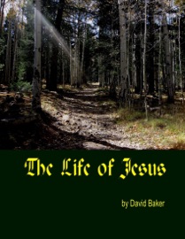 The Life of Jesus David Baker