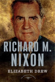 Richard M. Nixon - Elizabeth Drew & Arthur M. Schlesinger, Jr.