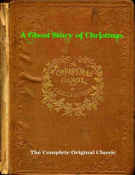 A Christmas Carol  (A Ghost Story of Christmas)  The Complete Original Classic