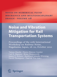 Noise and Vibration Mitigation for Rail Transportation Systems by Tatsuo Maeda, Pierre-Etienne Gautier, Carl Hanson, Brian Hemsworth, James Nelson, Burkhard Schulte-Werning, David Thompson & Paul Vos