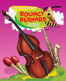 Bouncy Bernard and Musical Instruments by Potrus Publishing