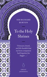 To the Holy Shrines - Sir Richard Francis Burton