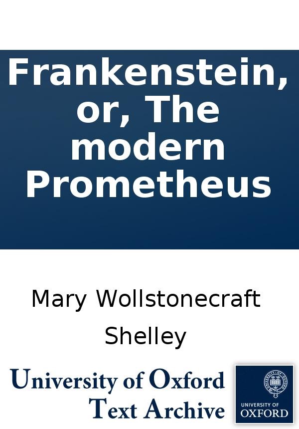 Frankenstein; or The Modern Prometheus