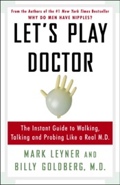 Let's Play Doctor Mark Leyner & Billy Goldberg, M.D.
