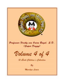 Volume 4 of 4, Professor Frisky von Onion Bagel, S.D. (Super Doggy) of 12 ebook Children's Collection - Marilyn Lewis