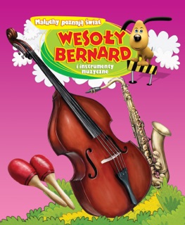 Wesoły Bernard i instrumenty muzyczne by Potrus Publishing