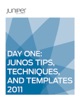 Day One: Junos Tips Techniques and Templates 2011