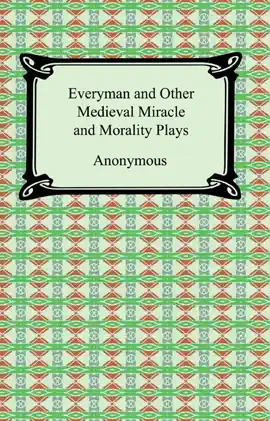 Read: Everyman and Book Other Medieval Miracle and Morality Plays