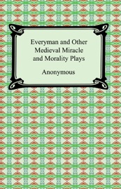 Everyman and Other Medieval Miracle and Morality Plays - Anonymous