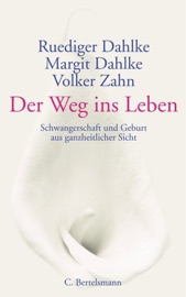 Der Weg ins Leben - Ruediger Dahlke, Margit Dahlke & Volker Zahn