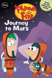Phineas and Ferb: Journey to Mars - Disney Book Group