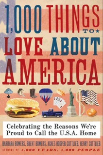 1,000 Things to Love About America by Brent Bowers, Barbara Bowers, Henry Gottlieb & Agnes Gottlieb